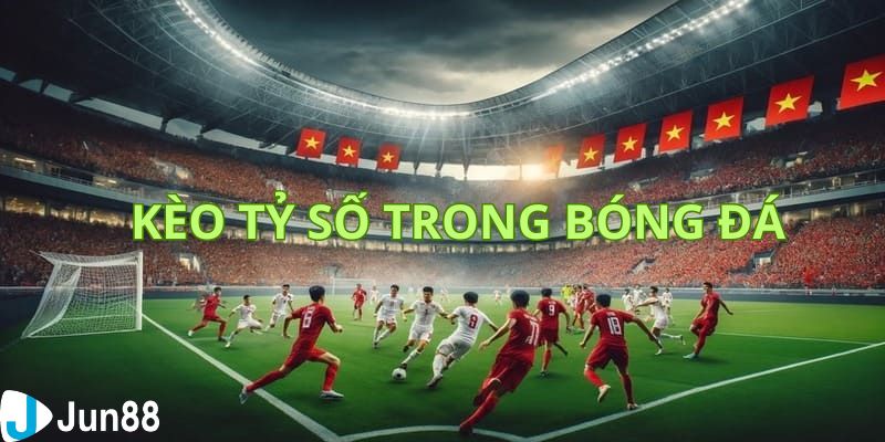 kèo tỉ số Mẹo bắt kèo tỉ số cực chuẩn xác và cơ hội thắng cao